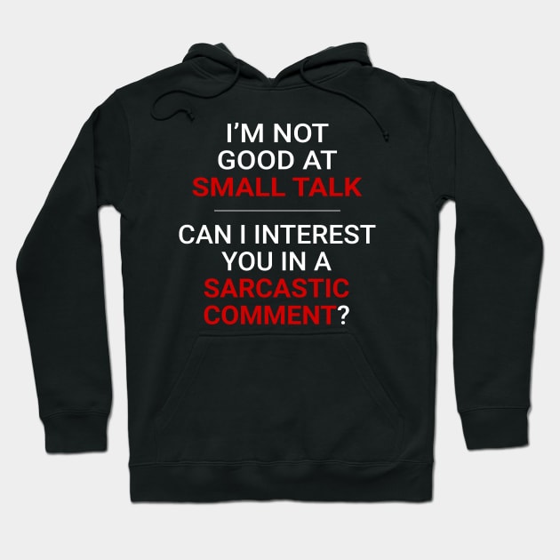 Not good at small talk - Can I interest you in a sarcastic comment (White Text) Hoodie by MrDrajan